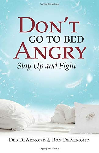 Dont Go To Bed Angry Stay Up And Fight