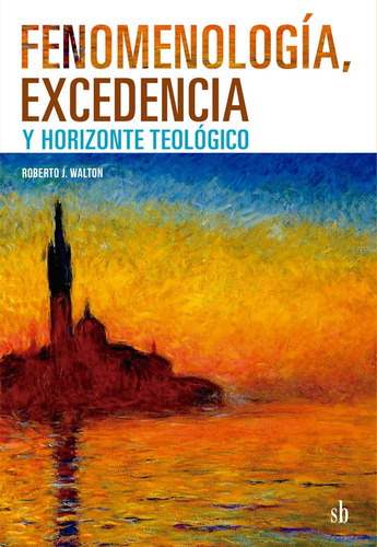 Fenomenologia, Excedencia Y Horizonte Teologico - R. Walton