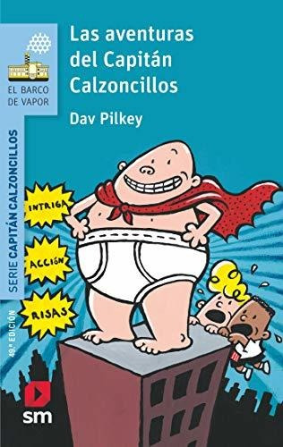 Las Aventuras Del Capitán Calzoncillos (el Barco De Vapor Az