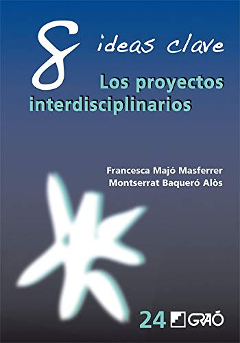 Libro : 8 Ideas Clave. Los Proyectos Interdisciplinarios -.