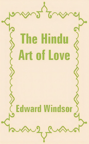 The Hindu Art Of Love, De Windsor, Edward. Editorial Intl Law & Taxation Publ, Tapa Blanda En Inglés