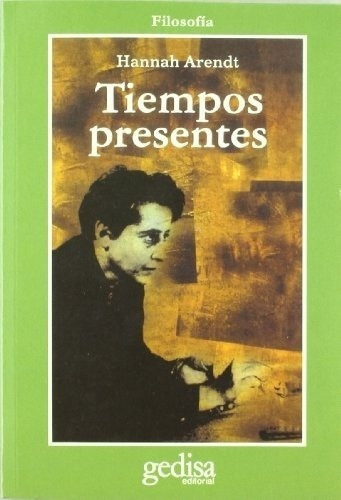 Tiempos Presentes - Arendt, Hannah, De Arendt, Hannah. Editorial Gedisa En Español