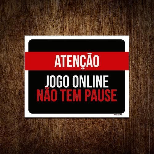 Placa Decorativa Atenção Jogo Online Não Tem Pause 18x23