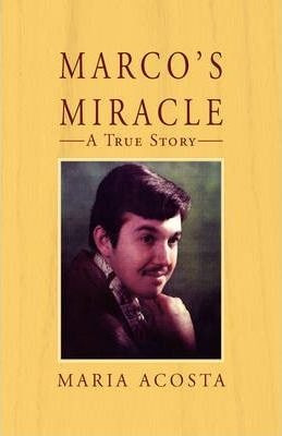 Marco's Miracle A True Story - Maria Acosta (hardback)