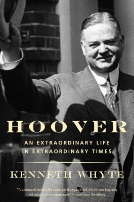 Hoover : An Extraordinary Life In Extraordinary Times - ...