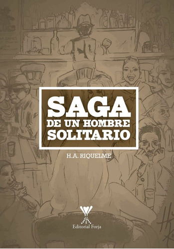 Saga De Un Hombre Solitario  / Hugo Riquelme