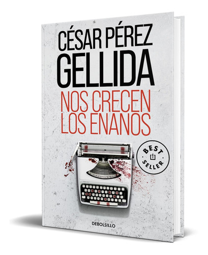 Libro Nos Crecen Los Enanos  Cesar Perez Gellida  Original 