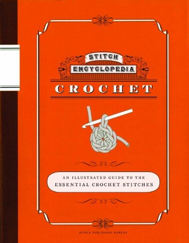 Stitch Encyclopedia Crochet An Illustrated Guide To The Esse