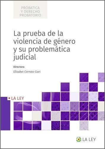 La Prueba De La Violencia De Género Y Su Problemática Judicial, De Elisabet (ed.) Crrato Guri. Editorial La Ley, Tapa Blanda En Español, 2022