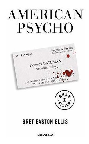 American Psycho - Ellis, Bret Easton, de Ellis, Bret Easton. Bestseller Editorial Debolsillo en español