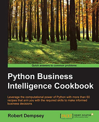 Python Business Intelligence Cookbook: Leverage The Computat