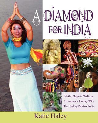 Libro A Diamond For India, Myths, Magic, Medicine An Arom...