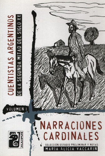Narraciones Cardinales. Cuentistas Argentinos De La Segunda