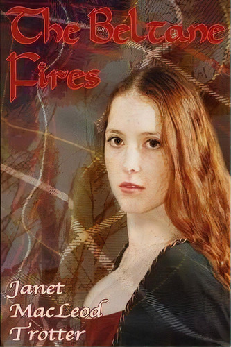 The Beltane Fires, De Janet Macleod Trotter. Editorial Macleod Trotter Books, Tapa Blanda En Inglés