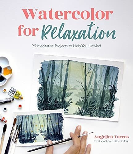 Watercolor For Relaxation 25 Meditative Projects To., de Torres, Angel. Editorial Page Street Publishing en inglés