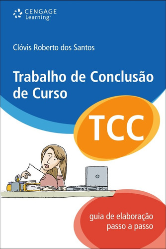 Trabalho de conclusão de curso: Guia de elaboração passo a passo, de Santos, Clóvis. Editorial Cengage Learning Edições Ltda., capa mole em português, 2010