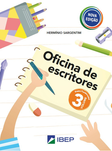 Oficina de escritores Volume 3: 3º ano BNCC, de Sargentim, Herminio. Série OFICINA DE ESCRITORES Editora Ibep - Instituto Brasileiro De Edicoes Pedagogicas Ltda. em português, 2018