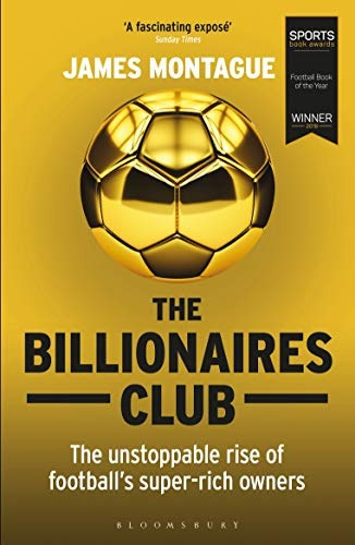 The Billionaires Club The Unstoppable Rise Of Footballrs Sup