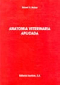 Libro: Anatomía Veterinaria Aplicada. Habel, R. E.. Acribia