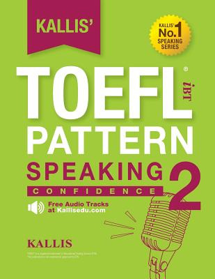 Libro Kallis' Ibt Toefl Pattern Speaking 2: Confidence - ...
