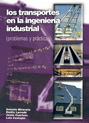 Los Transportes En La Ingenieria Industrial ( Tomo 2 ), De Antonio Miravete. Editorial Miravete De Marco, Tapa Blanda En Español