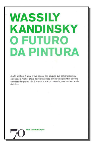 Libro Futuro Da Pintura O De Kandinsky Wassily Edicoes 70