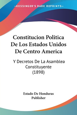 Libro Constitucion Politica De Los Estados Unidos De Cent...