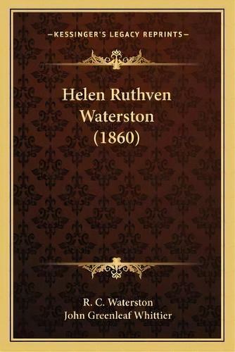 Helen Ruthven Waterston (1860), De R C Waterston. Editorial Kessinger Publishing, Tapa Blanda En Inglés