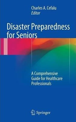 Libro Disaster Preparedness For Seniors : A Comprehensive...