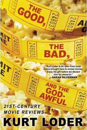 The Good, The Bad And The Godawful : 21st-century Movie R...