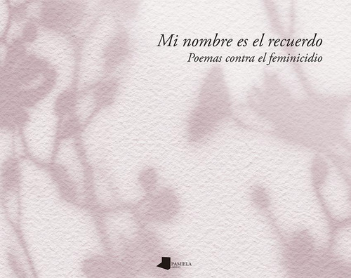 Libro: Mi Nombre Es El Recuerdo. Vv.aa.. Pamiela Editorial