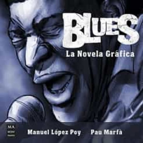 Blues - La Novela Grafica - Manuel Lopex Poy - Pau Marfa