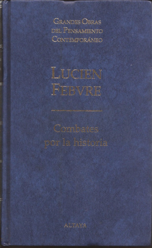 Lucien Febvre - Combates Por La Historia - Altaya Tapa Dura 