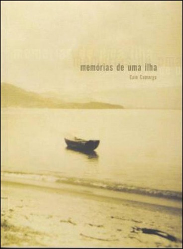 Memorias De Uma Ilha, De Camargo, Caio. Editora Intermeios, Capa Mole, Edição 1ª Ediçao - 2011 Em Português