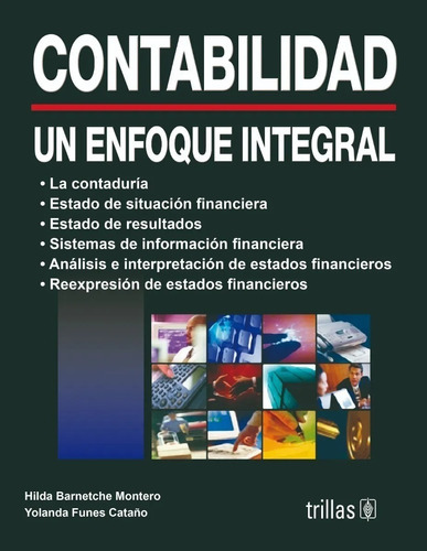 Contabilidad: Un Enfoque Integral, De Barnetche Montero, Hilda Funes Cataño, Yolanda., Vol. 1. Editorial Trillas, Tapa Blanda En Español, 2006