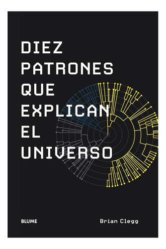 Libro Diez Patrones Que Explican El Universo - Brian Clegg