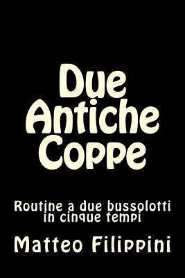 Due Antiche Coppe : Routine A Due Bussolotti In Cinque Te...