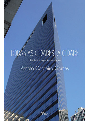 Todas as cidades, a cidade: Literatura e experiência urbana, de Gomes, Renato Cordeiro. Editorial Editora Rocco Ltda, capa mole em português, 2008