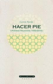 Hacer Pie / Poemas Reunidos 1993-2010