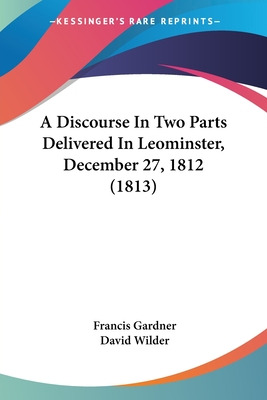 Libro A Discourse In Two Parts Delivered In Leominster, D...