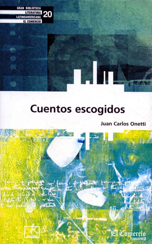 Cuentos Escogidos - Juan Carlos Onetti - Diario El Comercio