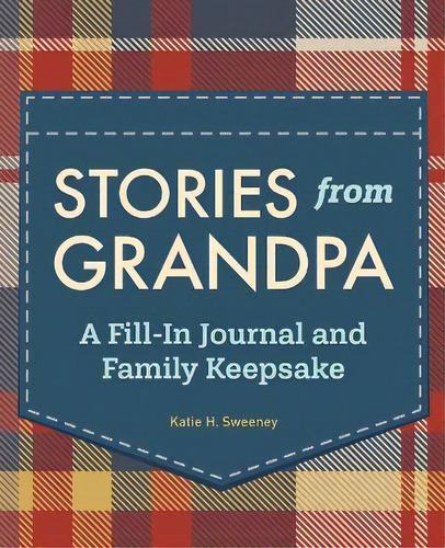 Stories From Grandpa : A Fill-in Journal And Family Keepsake, De Katie H Sweeney. Editorial Rockridge Press, Tapa Blanda En Inglés