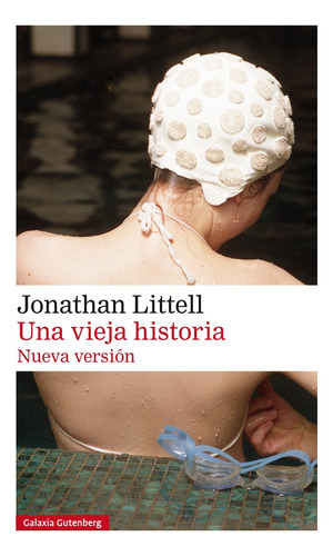 Una Vieja Historia - Jonathan Littell