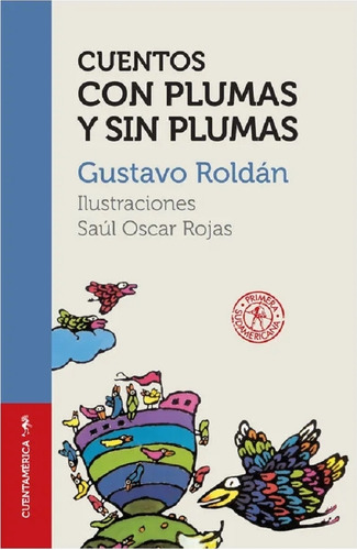 Cuentos Con Plumas Y Sin Plumas-roldan, Gustavo-sudamericana