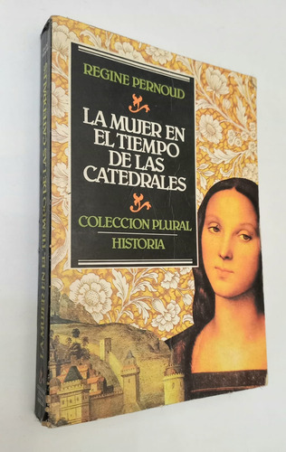 La Mujer En El Tiempo De Las Catedrales - Regine Pernoud