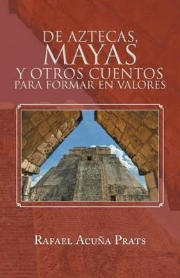 Libro De Aztecas, Mayas Y Otros Cuentos Para Formar En Va...