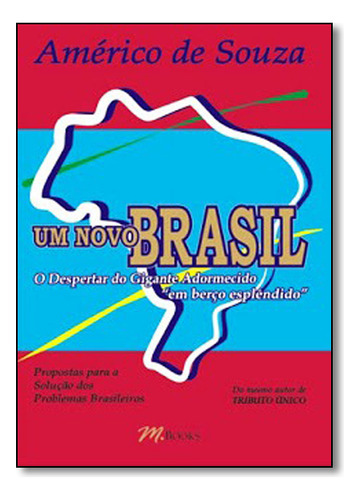 Um Novo Brasil, De Americo De Souza. Editora M.books, Capa Mole Em Português