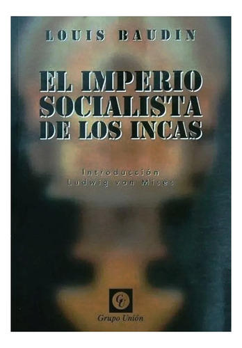 El Imperio Socialista De Los Incas - Louis Baudin