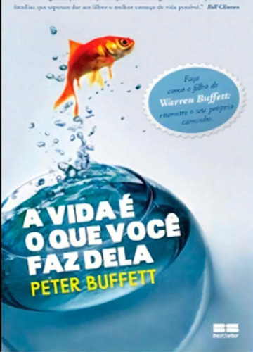 A vida é o que você faz dela, de Peter Buffett. Editora BestSeller, capa mole em português, 2011