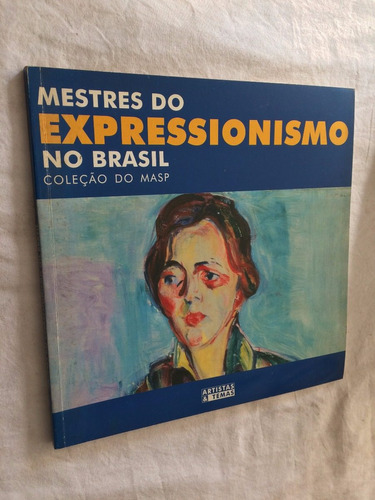 Livro - Mestres Do Expressionismo No Brasil - Coleção Masp